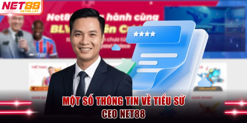 Một số thông tin về tiểu sử CEO NET88 