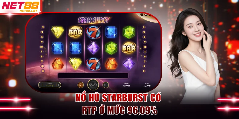 Nổ hũ Starburst có RTP ở mức 96,09%