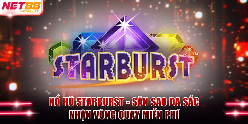 Nổ hũ Starburst