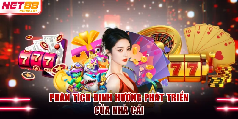 Phân tích định hướng phát triển của nhà cái