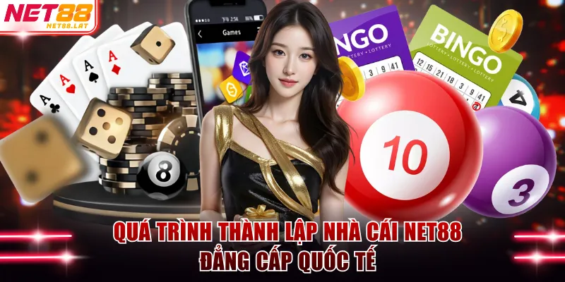 Quá trình thành lập nhà cái NET88 đẳng cấp quốc tế
