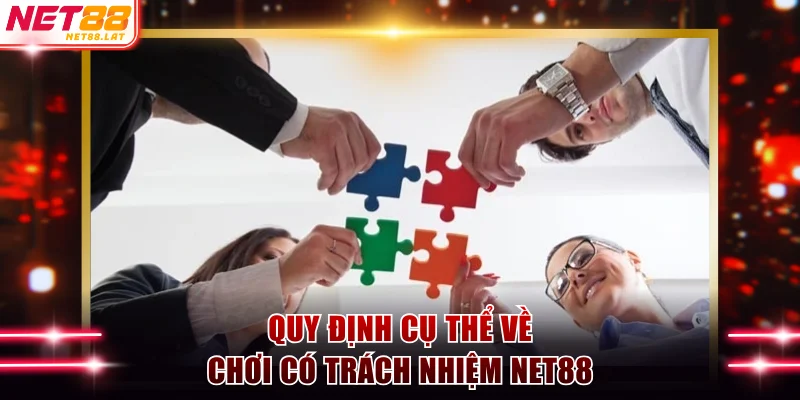 Quy định cụ thể về chơi có trách nhiệm NET88