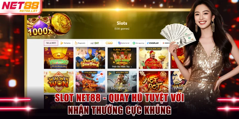 Slot NET88  - Quay Hũ Tuyệt Vời Nhận Thưởng Cực Khủng