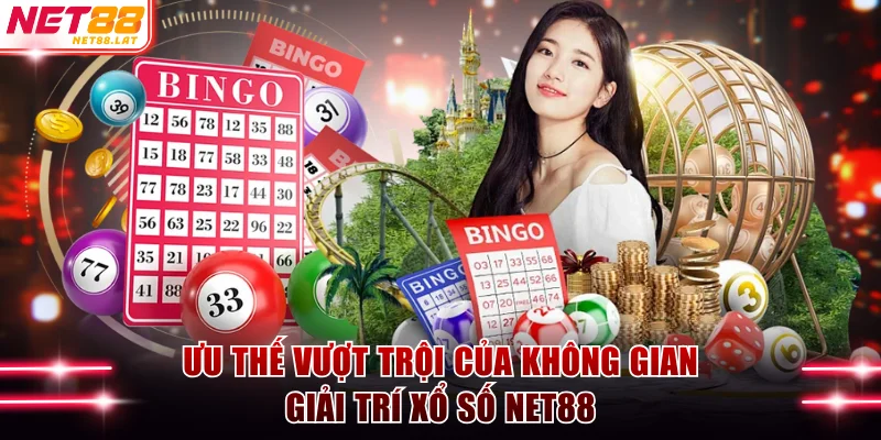 Ưu thế vượt trội của không gian giải trí Xổ số NET88